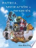 libro Patria, Migracion Y Despues...