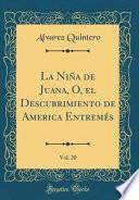 libro La Niña De Juana, O, El Descubrimiento De America Entremés, Vol. 20 (classic Reprint)