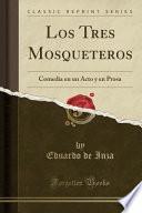 libro Los Tres Mosqueteros: Comedia En Un Acto Y En Prosa (classic Reprint)