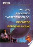 libro Cultura, Profesión Y Acreditación Del Ingeniero Iberoamericano
