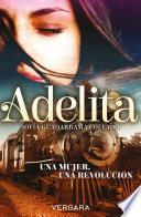 libro Adelita. Una Mujer, Una Revolución