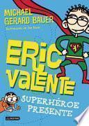 libro Eric Valente: Superheroe Presente