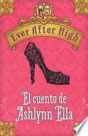 libro Ever After High. El Cuento De Ashlynn Ella
