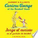 libro Jorge El Curioso En El Partido De Béisbol/curious George At The Baseball Game (bilingual Edition)