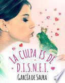 libro La Culpa Es De D.i.s.n.e.i.