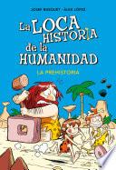 libro La Prehistoria (fixed Layout) (la Loca Historia De La Humanidad 1)