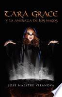 libro Tara Grace Y La Amenaza De Los Magos