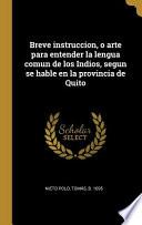 libro Breve Instruccion, O Arte Para Entender La Lengua Comun De Los Indios, Segun Se Hable En La Provincia De Quito
