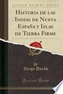 libro Historia De Las Indias De Nueva Espana Y Islas De Tierra Firme (classic Reprint)