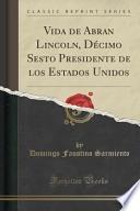 libro Vida De Abran Lincoln, Décimo Sesto Presidente De Los Estados Unidos (classic Reprint)