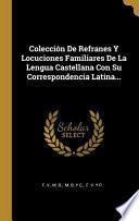 libro Colección De Refranes Y Locuciones Familiares De La Lengua Castellana Con Su Correspondencia Latina...