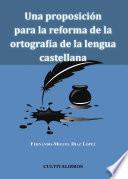 libro Una Proposición Para La Reforma De La Ortografía De La Lengua Castellana
