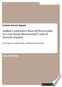libro Análisis Comparativo Entre El Proceso Ante La Corte Penal Internacional Y Ante El Derecho Español