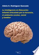 libro La Inteligencia En Educacion Infantil Articulada Por La Herencia, El Ambiente Escolar, Social Y Familiar