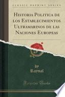libro Historia Politica De Los Establecimientos Ultramarinos De Las Naciones Europeas (classic Reprint)