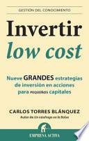 libro Invertir Low Cost: Nueve Grandes Estrategias De Inversion En Acciones Para Pequenos Capitales = Low Cost Invest
