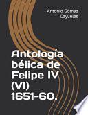 libro Antología Bélica De Felipe Iv (vi) 1651-60