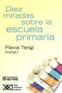 libro Diez Miradas Sobre La Escuela Primaria