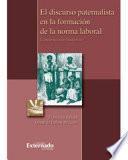 libro El Discurso Paternalista En La Formación De La Norma Laboral