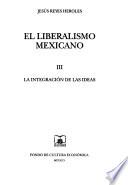 libro El Liberalismo Mexicano: La Integración De Las Ideas