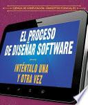 libro El Proceso De Diseñar Software: Inténtalo Una Y Otra Vez (the Software Design Process: Try, Try Again)