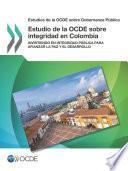 libro Estudios De La Ocde Sobre Gobernanza Pública Estudio De La Ocde Sobre Integridad En Colombia Invirtiendo En Integridad Pública Para Afianzar La Paz Y El Desarrollo