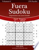 libro Fuera Sudoku Impresiones Con Letra Grande - De Fácil A Experto - Volumen 6 - 276 Puzzles
