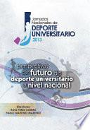 libro Jornadas Nacionales De Deporte Universitario 2013