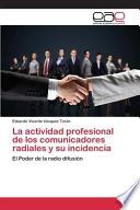libro La Actividad Profesional De Los Comunicadores Radiales Y Su Incidencia
