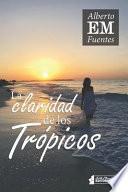 libro La Claridad De Los Trópicos