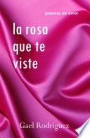 libro La Rosa Que Te Viste. Poemas De Amor.