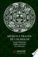 libro México A Través De Los Siglos (ilustrado)