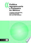 libro Política Agropecuaria Y Pesquera En México Logros Recientes, Continuación De Las Reformas