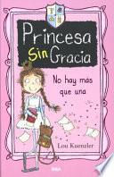 libro Princesa Sin Gracia: No Hay Mas Que Una