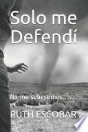 libro Solo Me Defendí