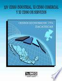 libro Xiv Censo Industrial, Xi Censo Comercial Y Xi Censo De Servicios. Censos Económicos, 1994. Zacatecas