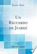 libro Un Recuerdo De Juarez (classic Reprint)