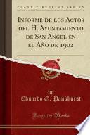 libro Informe De Los Actos Del H. Ayuntamiento De San Angel En El Año De 1902 (classic Reprint)