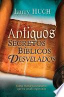 libro Antiguos Secretos Biblicos Desvelados/ Ancient Biblical Secrets Revealed