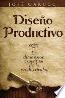 libro Diseno Productivo: La Dimension Espiritual De La Productividad = Productive Desing