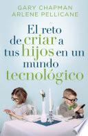 libro El Reto De Criar A Tus Hijos En Un Mundo Tecnológico