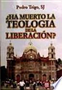 libro ¿ha Muerto La Teología De La Liberación?