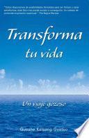 libro Transforma Tu Vida (transform Your Life): Un Viaje Gozoso