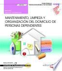 libro Manual. Mantenimiento, Limpieza Y Organización Del Domicilio De Personas Dependientes (uf0126). Certificados De Profesionalidad. Atención...